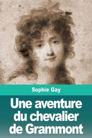 Une aventure du chevalier de Grammont de Sophie Gay