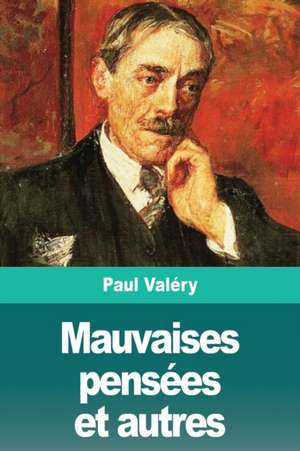 Mauvaises pensées et autres de Paul Valéry