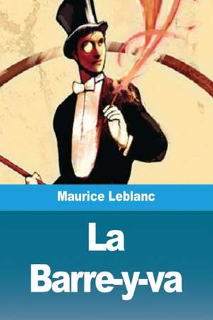 La Barre-y-va de Maurice Leblanc