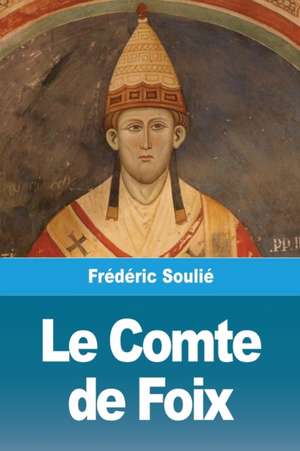 Le Comte de Foix de Frédéric Soulié