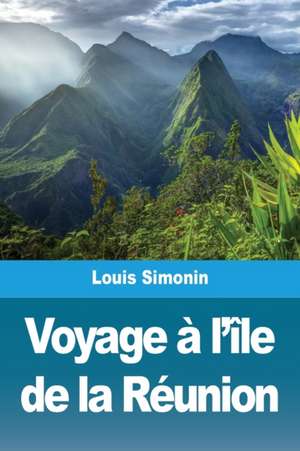 Voyage à l'île de la Réunion de Louis Simonin