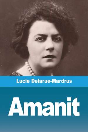 Amanit de Lucie Delarue-Mardrus