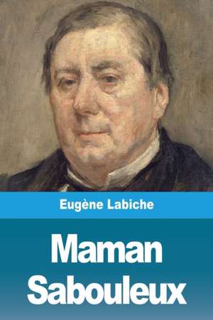 Maman Sabouleux de Eugène Labiche