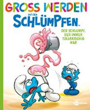 Groß werden mit den Schlümpfen: Der Schlumpf, der immer tollpatschig war de Peyo