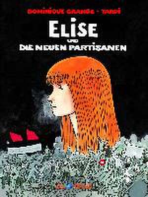 Elise und die neuen Partisanen de Dominique Grange