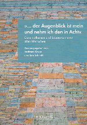 ¿¿ der Augenblick ist mein und nehm ich den in Acht¿ de Andreas Kruse