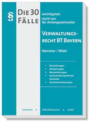 Die 30 wichtigsten Fälle Verwaltungsrecht BT Bayern de Sebastian Heidorn