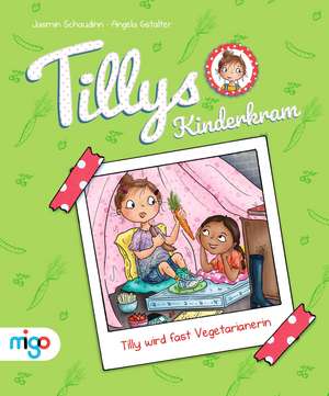 Tillys Kinderkram. Tilly wird fast Vegetarianerin de Jasmin Schaudinn