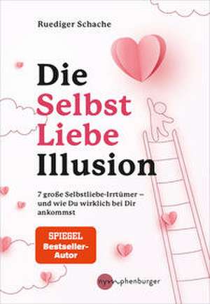 Die Selbstliebe-Illusion de Ruediger Schache
