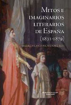 Mitos e imaginarios de España (1831-1879) de Marieta Cantos Casenave