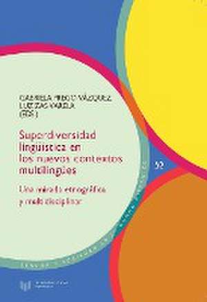 Superdiversidad lingüística en los nuevos contextos multilingües. Una mirada etnográfica y multidisciplinar de Gabriela Prego Vázquez