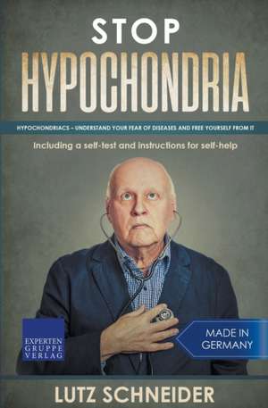 Stop Hypochondria de Lutz Schneider