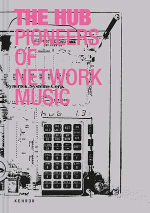 The Hub: Pioneers of Network Music de Ludger Brðmmer