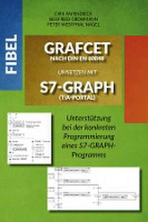 Fibel GRAFCET nach DIN EN 60848 umsetzen mit S7-GRAPH (TIA-Portal) de Siegfried Grohmann