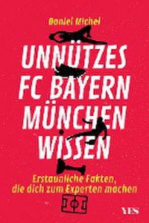 Unnützes Wissen über den FC Bayern München de Daniel Michel