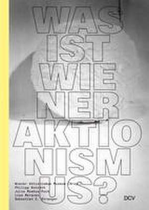 Was ist Wiener Aktionismus? de Sebastian C. Strenger