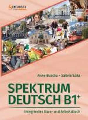 Spektrum Deutsch B1+: Integriertes Kurs- und Arbeitsbuch für Deutsch als Fremdsprache de Anne Buscha