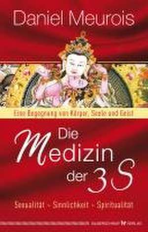 Die Medizin der 3 S de Daniel Meurois