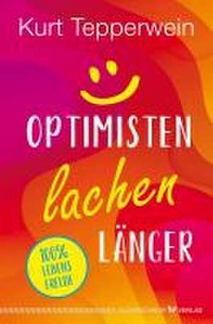 Optimisten lachen länger de Kurt Tepperwein