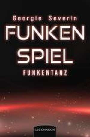 Funkenspiel - Funkentanz de Georgie Severin