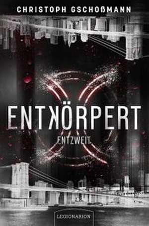 Entkörpert - Entzweit de Christoph Gschoßmann