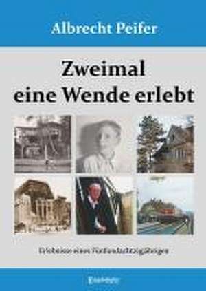 Zweimal eine Wende erlebt de Albrecht Peifer