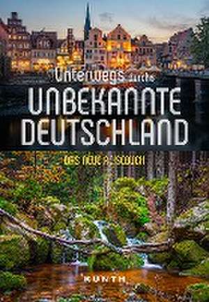 KUNTH Unterwegs durchs unbekannte Deutschland de Iris Ottinger