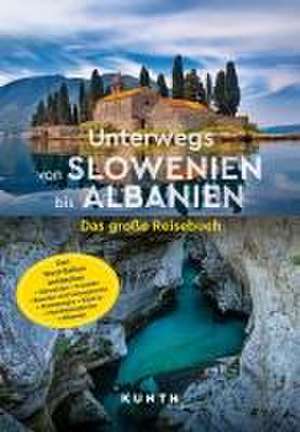 KUNTH Unterwegs von Slowenien bis Albanien de Daniela Schetar