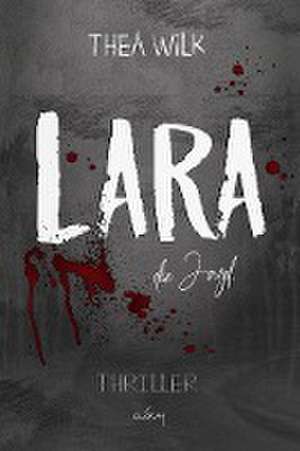 LARA. die Jagd. de Thea WiLK