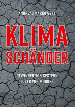 KLIMASCHÄNDER de Andreas Markowsky