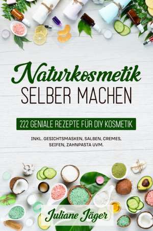 Naturkosmetik selber machen de Juliane Jäger