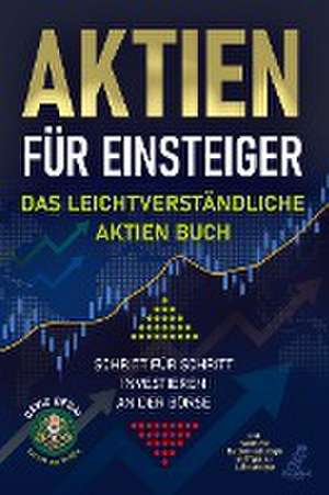 Aktien für Einsteiger - Das leichtverständliche Aktien Buch de David Desai