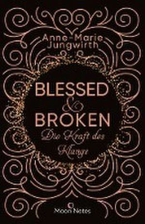 Blessed & Broken. Die Kraft des Klangs de Anne-Marie Jungwirth