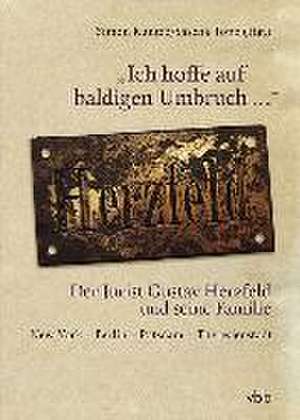 "Ich hoffe auf baldigen Umbruch ..." Der Jurist Gustav Herzfeld und seine Familie de Simon Kuntze