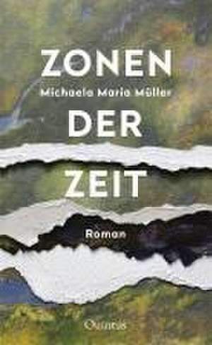 Zonen der Zeit de Michaela Maria Müller