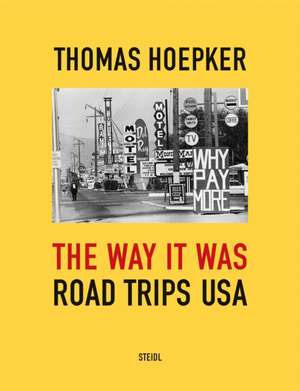 The Way it was. Road Trips USA de Thomas Hoepker