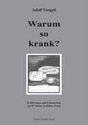 Warum so krank ? de Adolf Voegeli