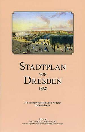 Stadtplan von Dresden 1868 de Michael Schmidt