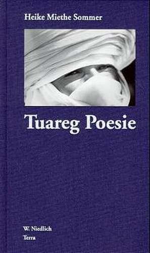 Tuareg Poesie de Heike Miethe Sommer