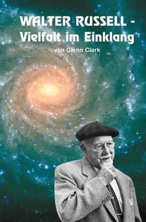 Walter Russell. Vielfalt im Einklang de Glenn Clark