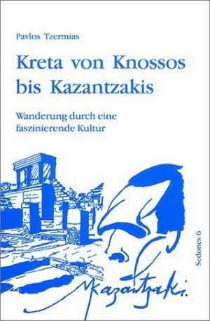 Kreta von Knossos bis Kazantzakis de Pavlos Tzermias