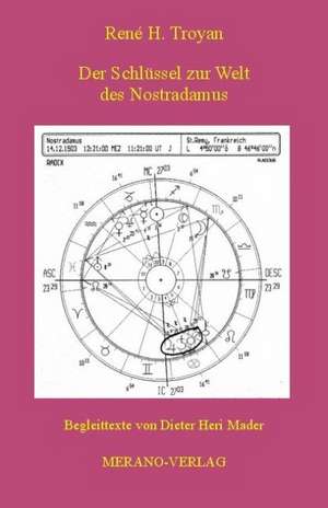 Der Schlüssel zur Welt des Nostradamus de Rene H. Troyan