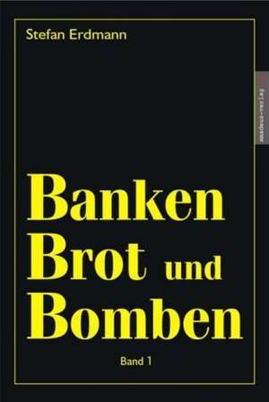 Banken, Brot und Bomben 1 de Stefan Erdmann