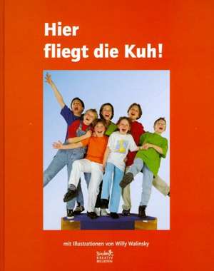 Hier fliegt die Kuh! de Willy Walinsky