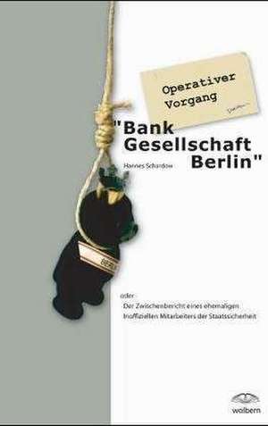 Operativer Vorgang "Bank Gesellschaft Berlin" de Hannes Schardow