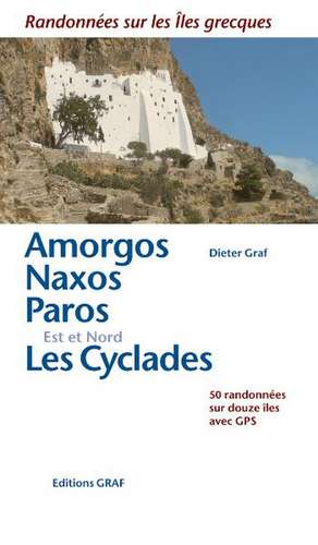 Amorgos, Naxos, Paros, L'est et le Nord des Cyclades de Dieter Graf