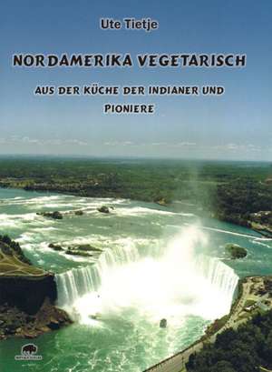 Nordamerika vegetarisch de Ute Tietje