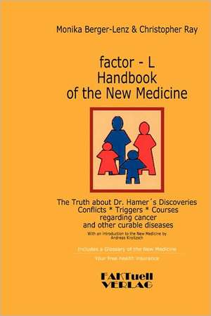 Factor-L Handbook of the New Medicine - The Truth about Dr. Hamer's Discoveries: A Scientific Approach to Dressage Training That Emphasizes the Horse's Physical and Mental Well-Being de Monika Berger-Lenz