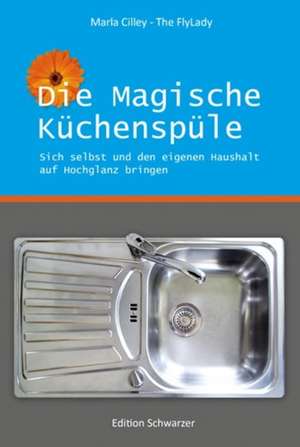 Die magische Küchenspüle de Marla Cilley