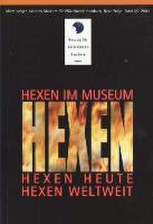 Hexen im Museum - Hexen heute - Hexen weltweit de Wulf Köpke